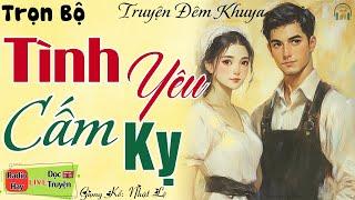 15 phút nghe kể truyện đêm khuya ngủ rất ngon: Tình Yêu Cấm Kỵ | Truyện tâm lý thầm kín đặc sắc