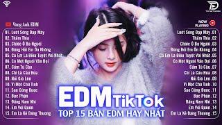 Lướt Sóng Đạp Mây Remix BXH Nhạc Trẻ Remix Hót Tiktok  Top 15 Bản EDM Triệu View Hay Hơn Bản Gốc