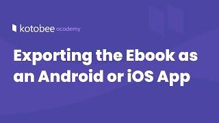 Exporting the Ebook as an Android or iOS App  | Kotobee Academy