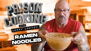 My Famous Ramen Noodle Dish - Prison Cooking w/Larry Lawton