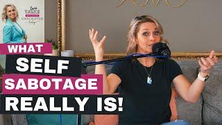 Episode 8: What Self-Sabotage Really Is! It isn't what you think!