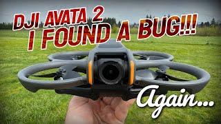 DJI Avata 2 - I FOUND A BUG AGAIN!!!