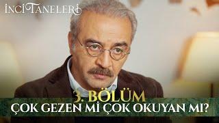 Çok Gezen Mi Çok Okuyan Mı? - İnci Taneleri (3. Bölüm)