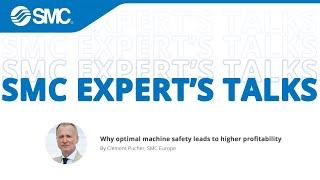 SMC Expert’s Talks – Why optimal machine safety leads to higher profitability