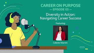 Career On Purpose: Episode 3 - Diversity in Action: Navigating Career Success with Celeste Warren