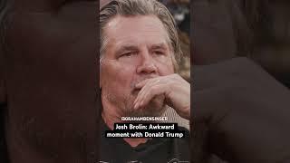 Josh Brolin on dinner with Oliver Stone, Shia LaBoeuf and the Trumps