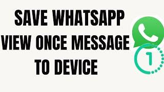 Keep View Once Message Permanent on Original WhatsApp Version