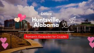 Unforgettable Romantic Experiences: Discover the Best Activities for Couples in Huntsville, AL