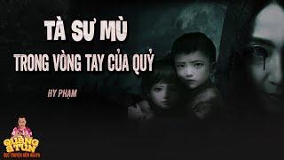 Truyện Ma Pháp Sư : TRONG VÒNG TAY CỦA QUỶ | seri Tà Sư Mù