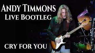 Andy Timmons - Official Bootleg - Cry For You  *Best Quality Version*