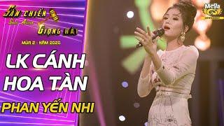 LK CÁNH HOA TÀN - CHỊ TÔI | Phan Yến Nhi  - "Giọng ca bất bại" tái xuất vẫn xuất thần như ngày nào