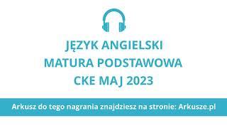 Matura 2023 język angielski podstawowy nagranie