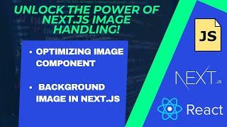 Understanding Images in Next.Js | img vs. Image Component | Background Images Guide