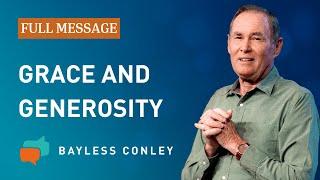 The Grace That Comes from Giving (Full Message) | Bayless Conley