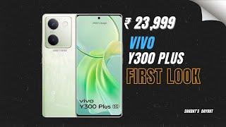 vivo Y300 Plus Hands-On First Look FINALLY OFFICIAL!