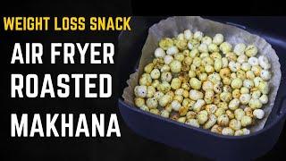 Air Fryer Roasted Makhana Recipe - Air Fryer Makhana - Healthy Weight Loss Snacks | Skinny Recipes