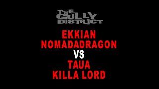 EKKIAN NOMADADRAGON VS TAUA KILLA LORD | GULLY CALL-OUT