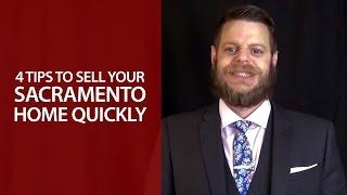 Sacramento Real Estate Agent:  4 Tips to Sell Your Sacramento Home Quickly