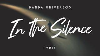 In The Silence (Lyric) - Banda Universos