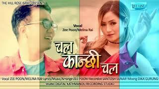 Zee Poon's Official || चल कान्छी चल || MELINA RAI & ZEE POON || 2019.