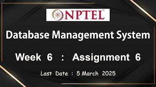 NPTEL Data Base Management System Week 6 Assignment 6 Answers Solution Quiz | Jan 2025