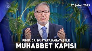 Prof. Dr. Mustafa Karataş ile Muhabbet Kapısı | 27 Şubat 2025