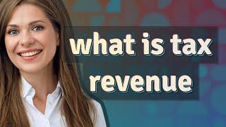 Tax revenue | meaning of Tax revenue