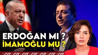 ERDOĞAN MI ? İMAMOĞLU MU ?