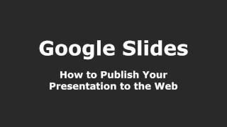 Google Slides - How To Publish Your Presentation To The Web