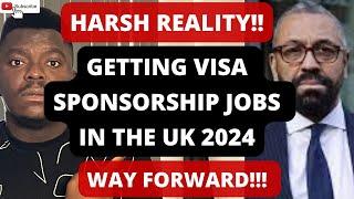 HARSH REALITY!! GETTING VISA SPONSORSHIP JOBS IN THE UK IN 2024 | DO THIS!!!