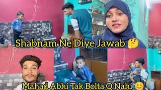 Shabnam Ne Diye Jawab  | Mahad Abhi Tak Bolta Q Nahi Hai  | Mushab Vlog