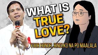 *YOUR HONOR, DI KO NA PO MAALALA* WHAT IS TRUE LOVE? | Fr. Joseph Fidel Roura