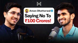 Why Aman Dhattarwal Rejected A ₹100 Crores Offer? | KwK #107