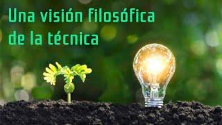 Una visión filosófica de la técnica