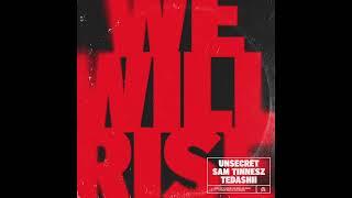 UNSECRET X SAM TINNESZ X TEDASHII - WE WILL RISE [OFFICIAL AUDIO]