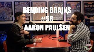 Bending Brains #58 - Aaron Paulsen