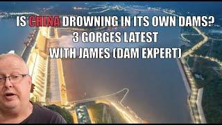 IS CHINA DROWNING IN ITS OWN DAMS? 3 GORGES LATEST WITH JAMES (DAM EXPERT)