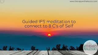 IFS meditation to connect to 8 C's of Self - Curiosity, Clarity, Calmness, Compassion, Confidence...