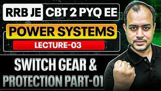 Lec-03 | Switch Gear & Protection Part-01 | Power Systems | RRB JE CBT 02 PYQ | Ankit Goyal