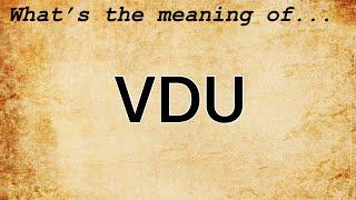 VDU Meaning : Definition of VDU