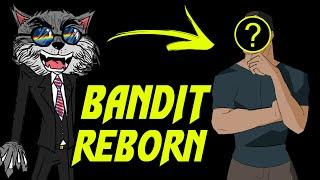 Bandit Reborn! And face reveal....kinda