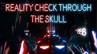 [Beat Saber] EXPERT+ Reality Check Through the Skull (Without long intro).