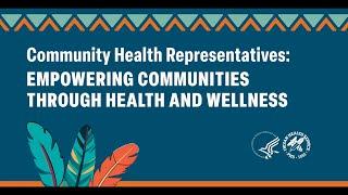 Community Health Representatives: Empowering Communities Through Health and Wellness
