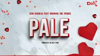 Izzo Bizness Feat Barakah The Prince - Pale (Official Audio)