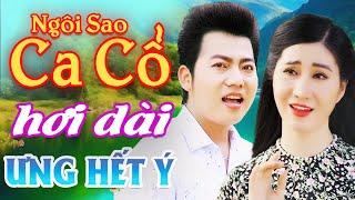 ƯNG HẾT Ý Ca Cổ Hơi Dài Mới Nhất⭐HỒ MINH ĐƯƠNG, MAI PHƯƠNG THẢO Ca Cổ Hơi Dài⭐Ngôi Sao Ca Cổ Hơi Dài