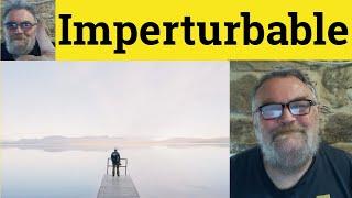 Imperturbable Meaning - Imperturbable Defined - Imperturbability  Examples Imperturbable Definition