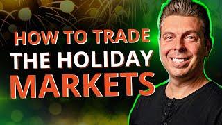 How to Trade the Holiday Markets