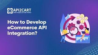 How to Develop eCommerce API Integration?