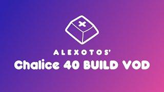 Chalice Keyboard Build | Alexotos Twitch VOD