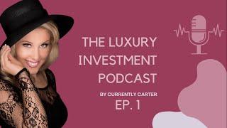 How to make your closet into an investment portfolio | The luxury Investment Podcast Ep. 1